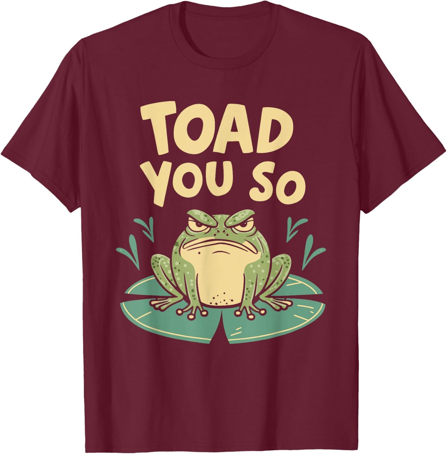Toad You So T-Shirt - T-Shirt | Maroon