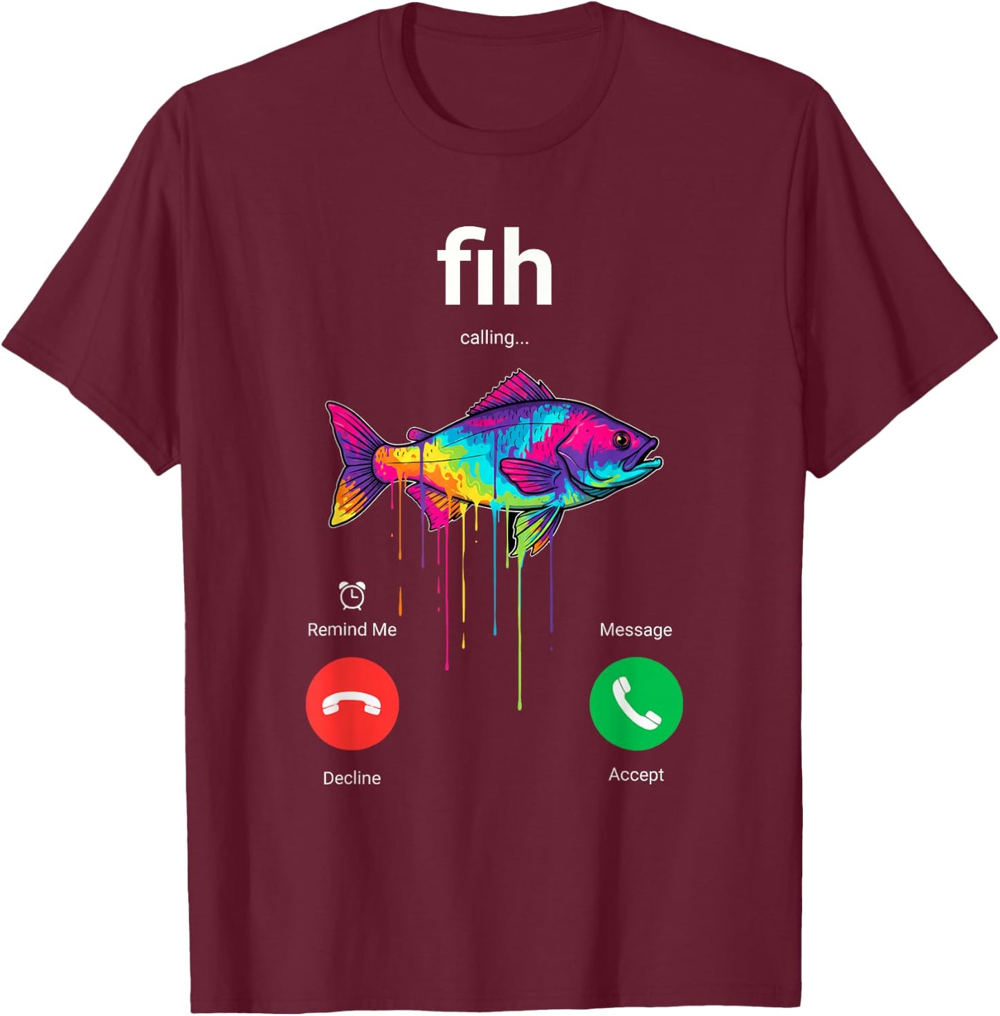 Fih Calling Decline Accept Funny Phone Call Misspelled Fish T-Shirt - T-Shirt | Maroon