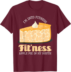 I'm Into Fitness Apple Pie In My Mouth T-Shirt - T-Shirt | Maroon
