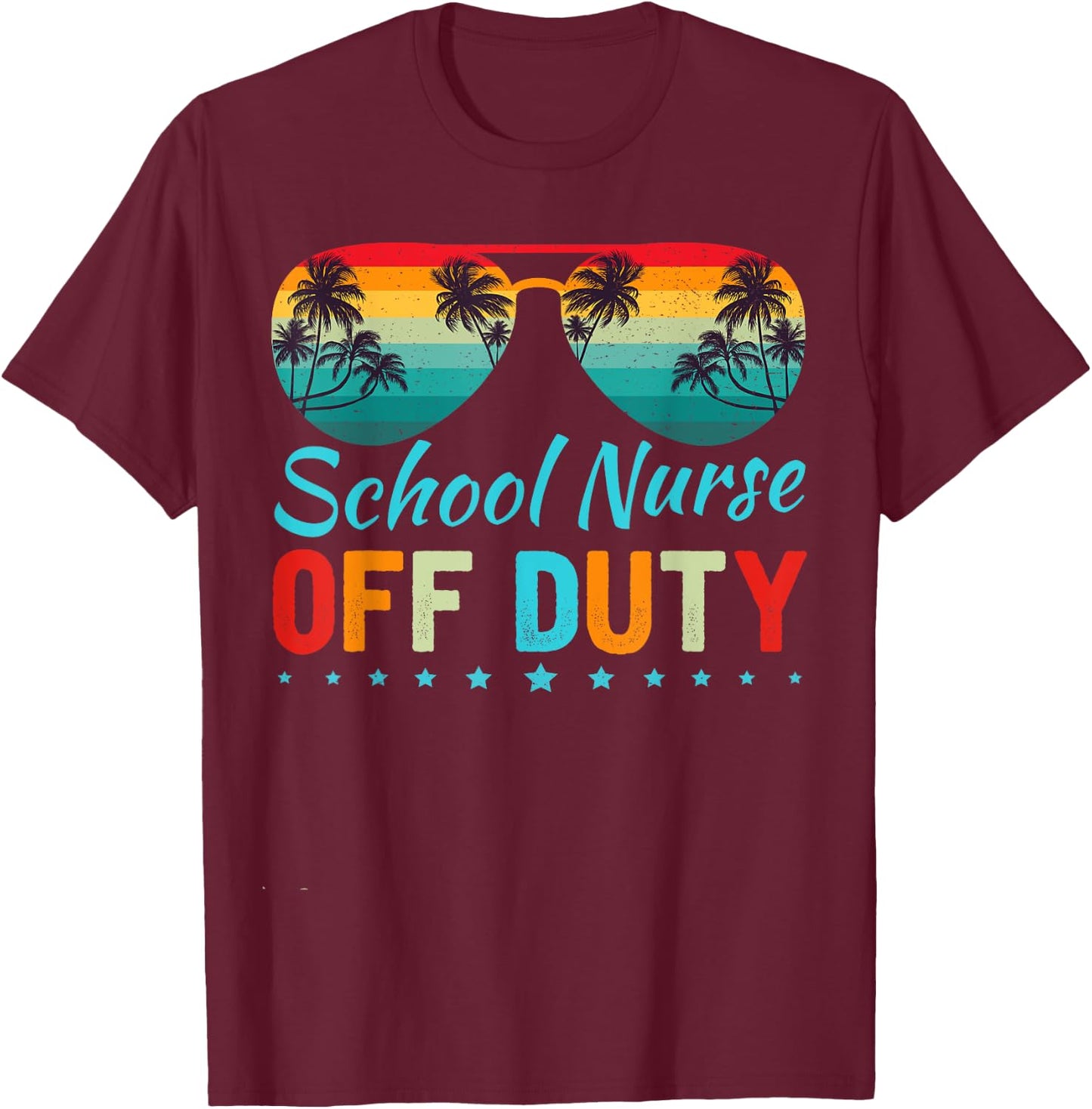 School Nurse Off Duty Sunglasses Beach Sunset Teacher T-Shirt - T-Shirt | Maroon