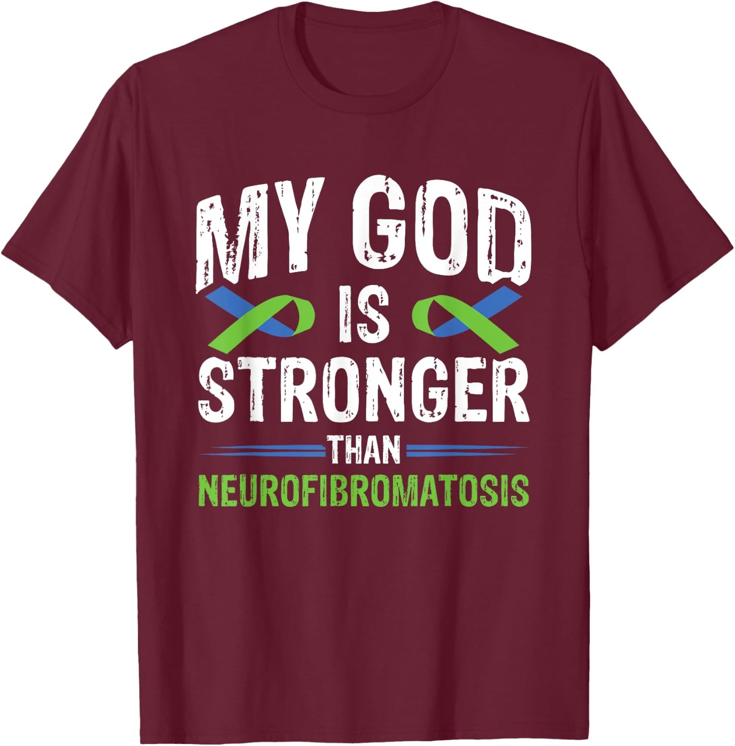 My God Is Stronger Than Neurofibromatosis T-Shirt - T-Shirt | Maroon