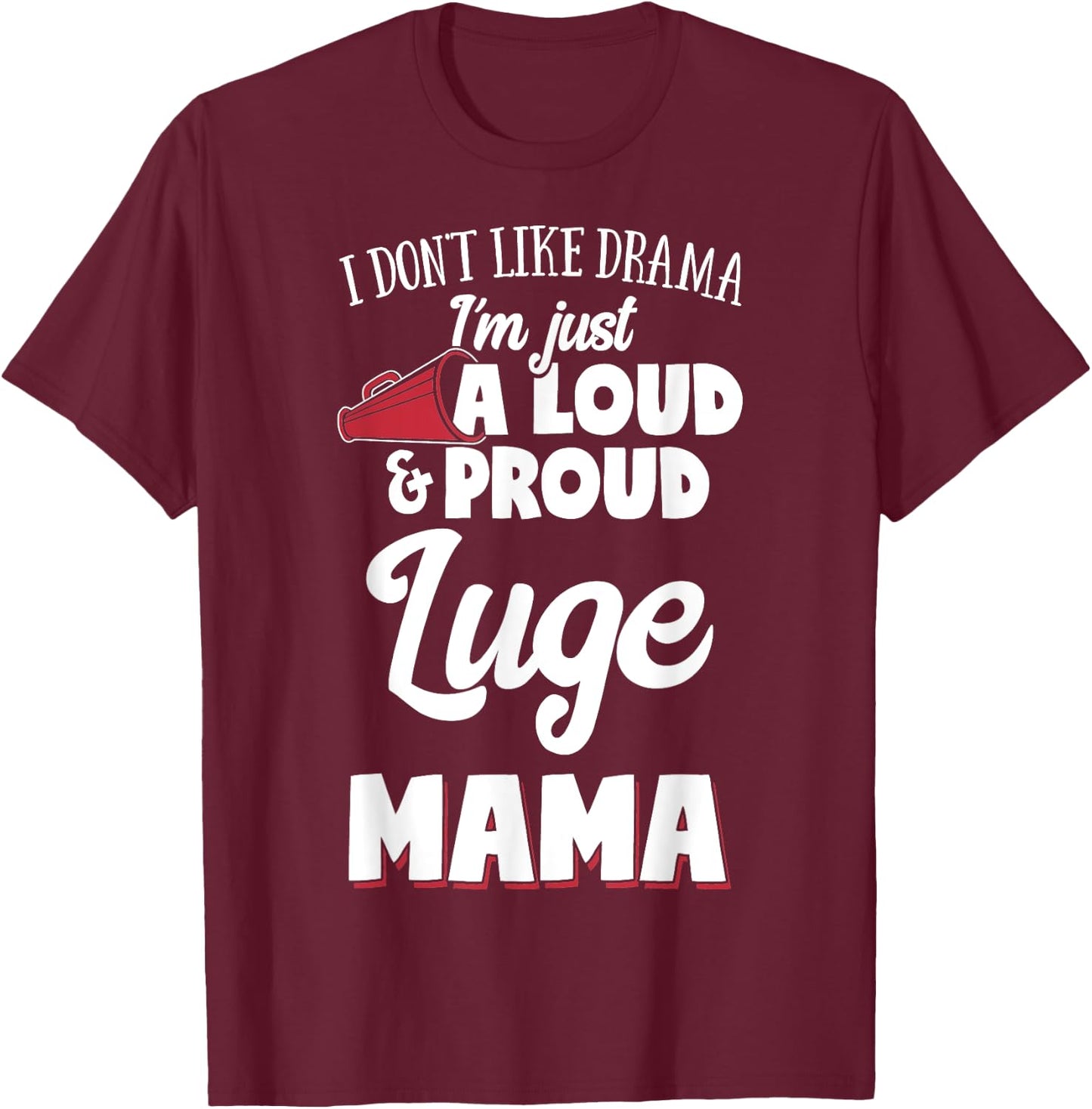 Luge Mom Gift - Loud and Proud Luge Lover! T-Shirt - T-Shirt | Maroon