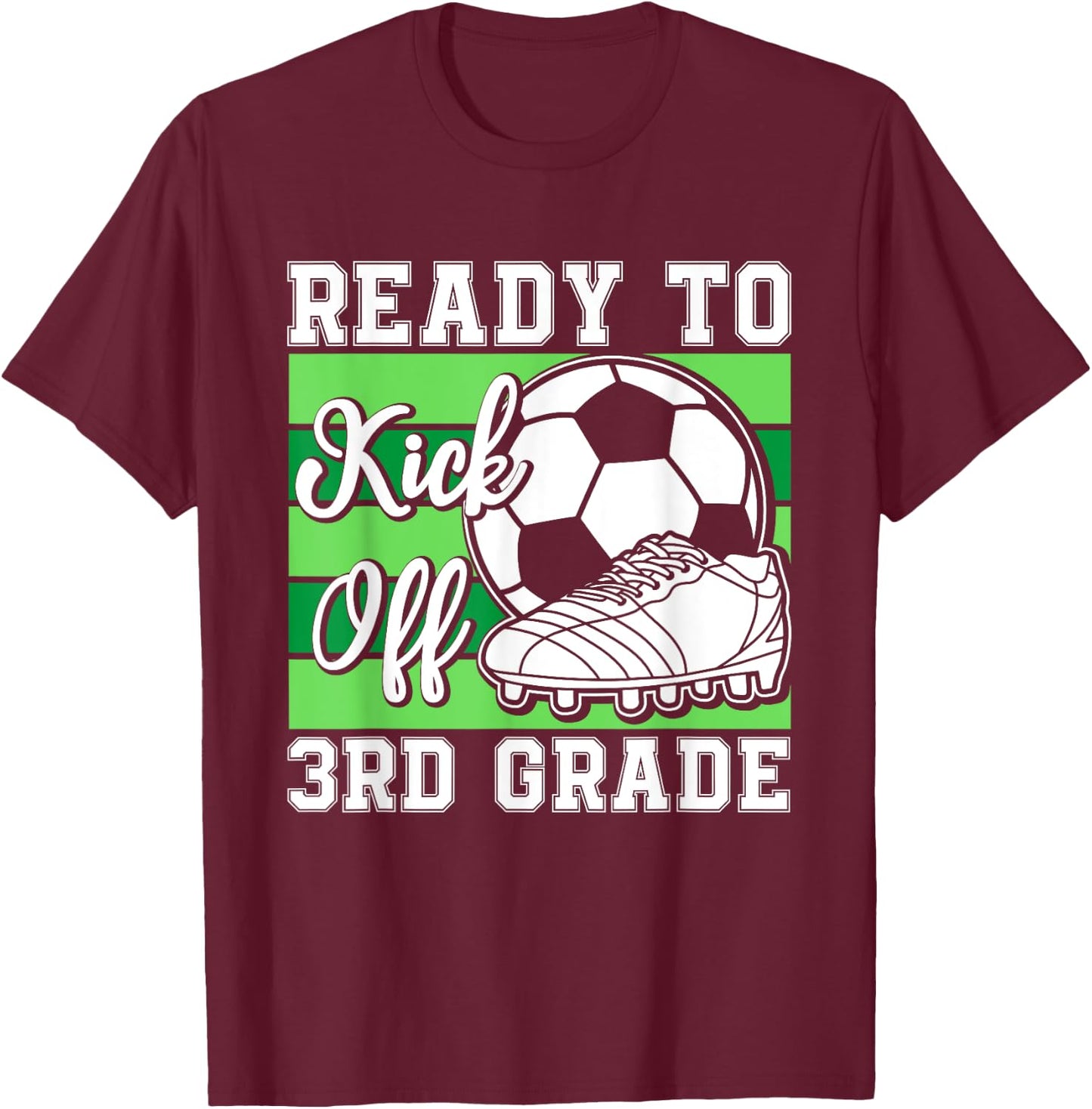 Ready To Kick Off 3rd Grade Soccer Boys Funny Soccer Player T-Shirt - T-Shirt | Maroon