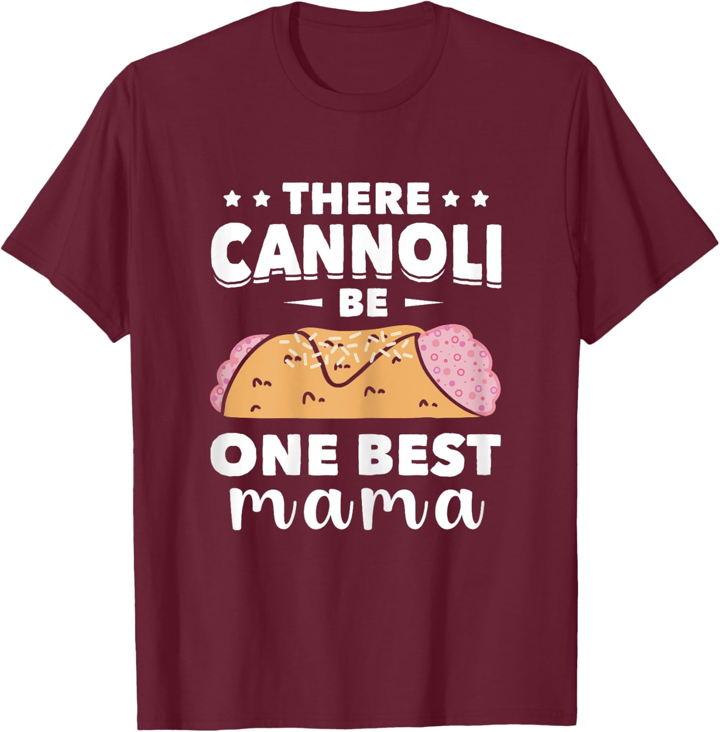 Cannoli One Best Mama Cannoli Lover Italy Food Italian T-Shirt - T-Shirt | Maroon