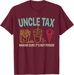 Uncle Tax Making Sure It's Not Poison Fathers Day Uncle Joke T-Shirt - T-Shirt | Maroon