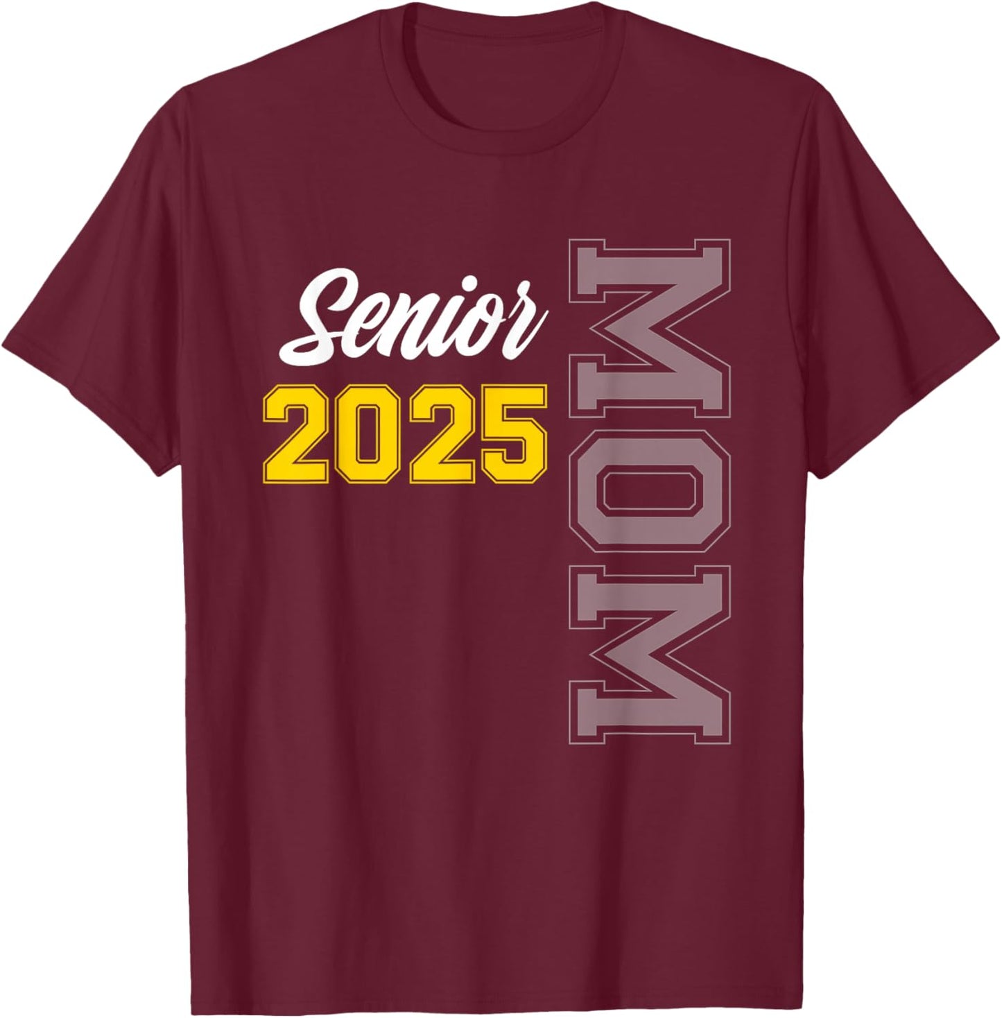 Senior mom class of 2025 senior mom graduation gifts T-Shirt - T-Shirt | Maroon
