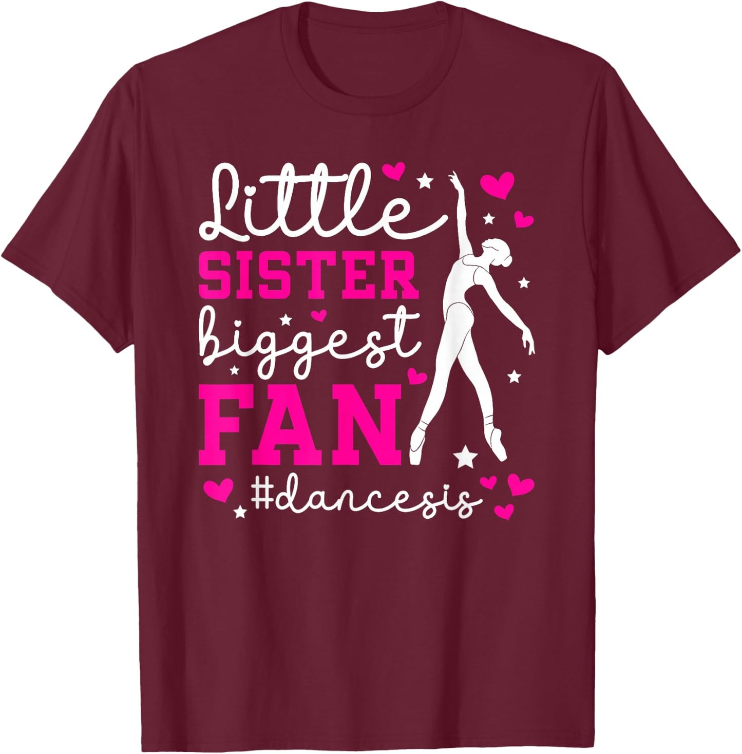 Little Sister Dance Sis Dance Sister Of A Dancer Sister T-Shirt - T-Shirt | Maroon