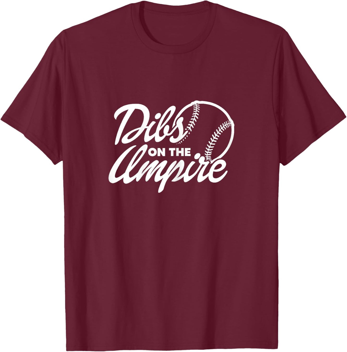 Dibs On The Umpire Umpire's Wife Girlfriend Fiancee T-Shirt - T-Shirt | Maroon