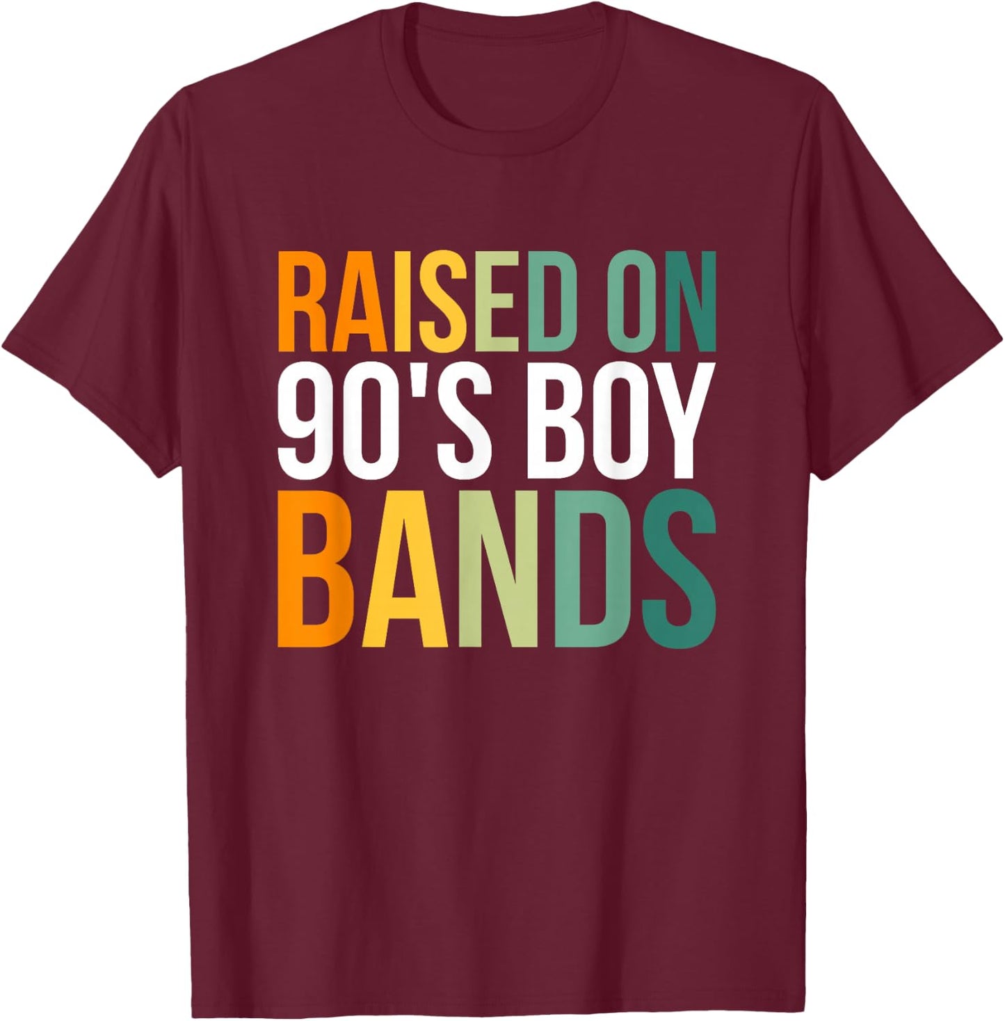 Raised On 90's Boy Bands T-Shirt - T-Shirt | Maroon