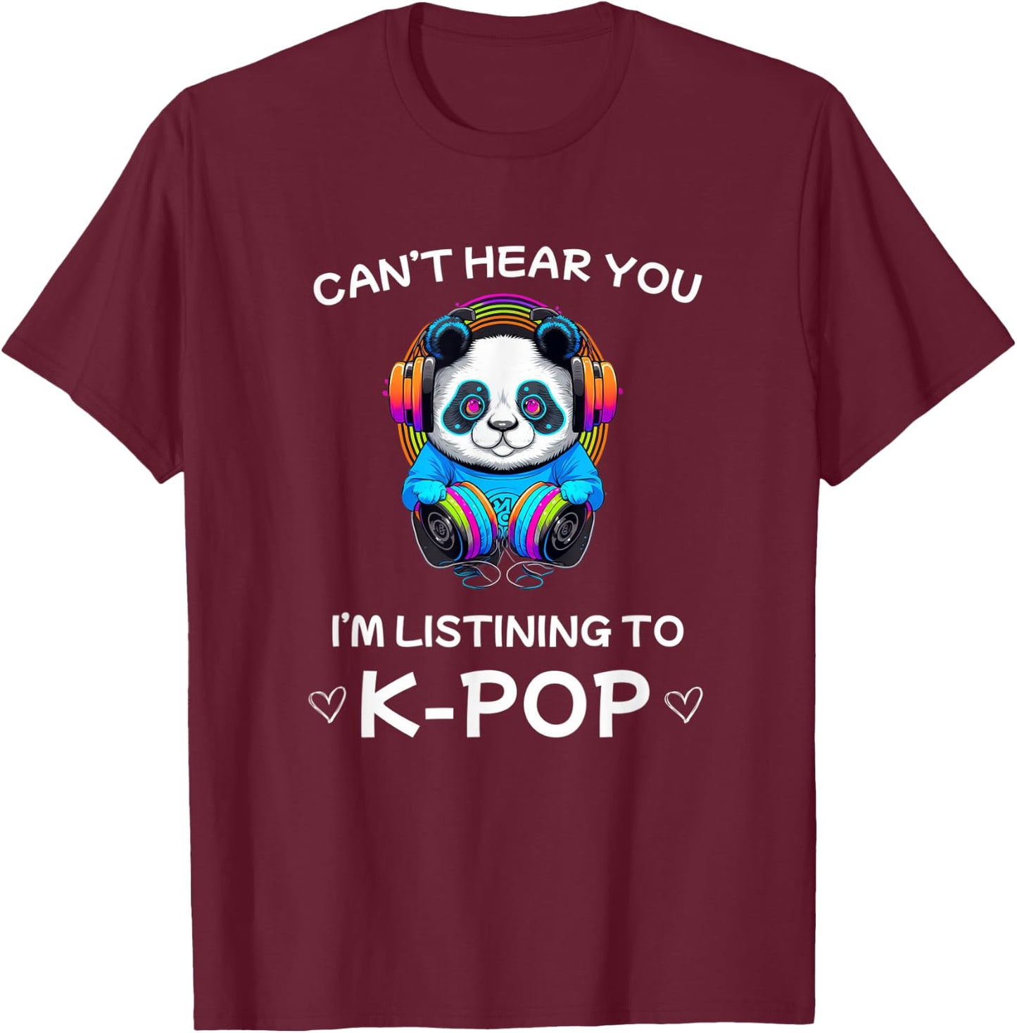 Can't hear you I'm listening to k-pop Merch kpop merchandise T-Shirt - T-Shirt | Maroon