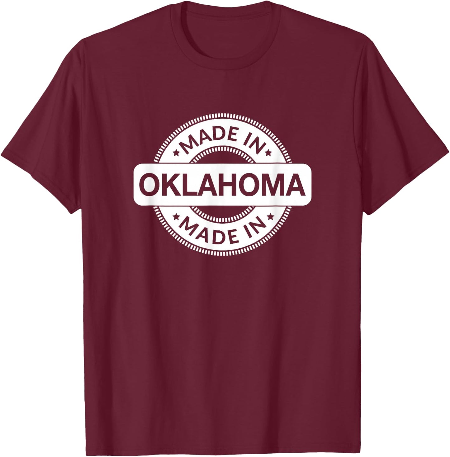 OKLAHOMA Home - Made in OKLAHOMA - Funny Label - Classic T-Shirt - T-Shirt | Maroon