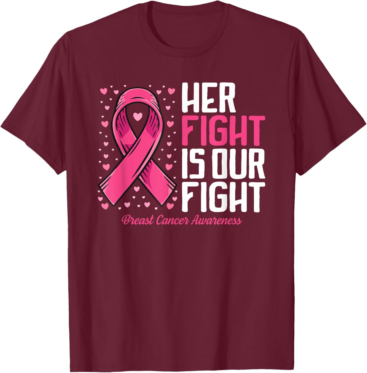 Breast Cancer Her Fight is Our Fight Breast Cancer Awareness T-Shirt - T-Shirt | Maroon