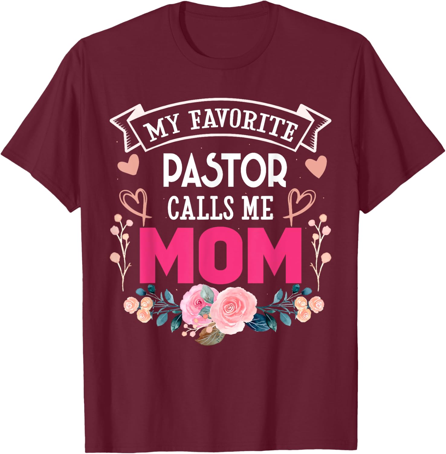 My Favorite Pastor Call Me Mom Happy Mother's Day Costume T-Shirt - T-Shirt | Maroon