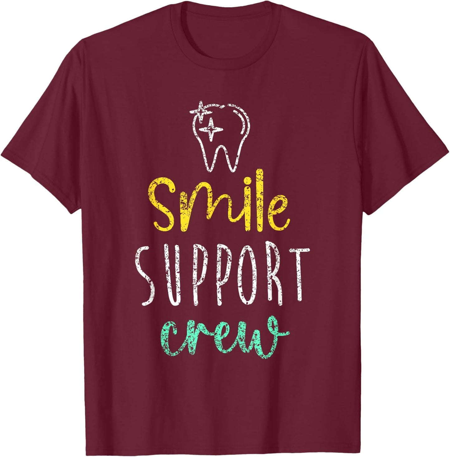 Smile Support Crew Job Teeth Tooth Women Dental Assistant T-Shirt - T-Shirt | Maroon