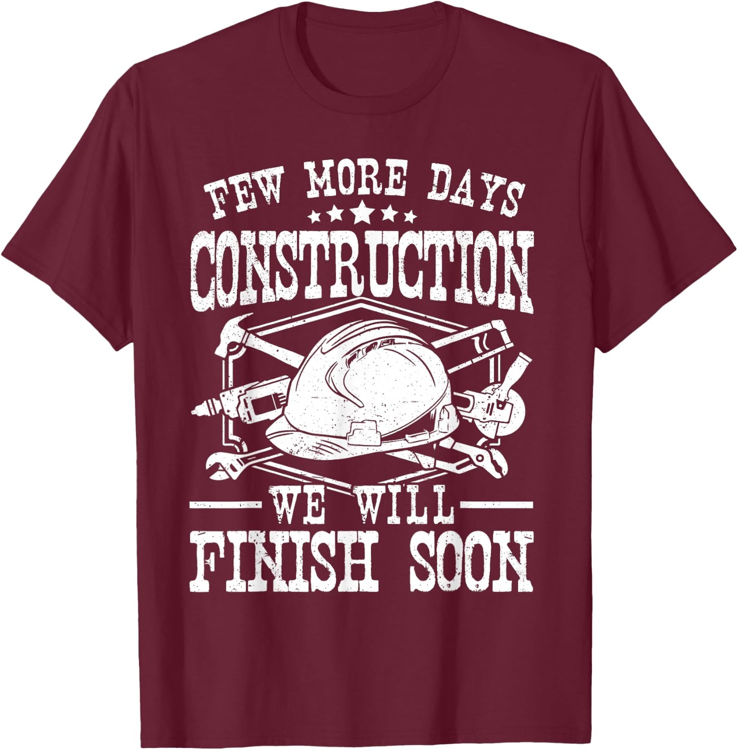 Few More Days Construction Company Construction Workers Men T-Shirt - T-Shirt | Maroon