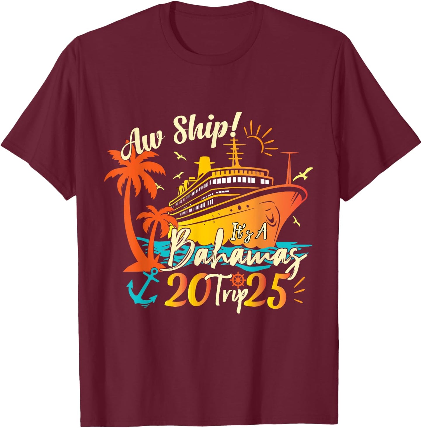 Aw Ship It's A Bahamas Trip 2025 Bahamas Cruise 2025 T-Shirt - T-Shirt | Maroon
