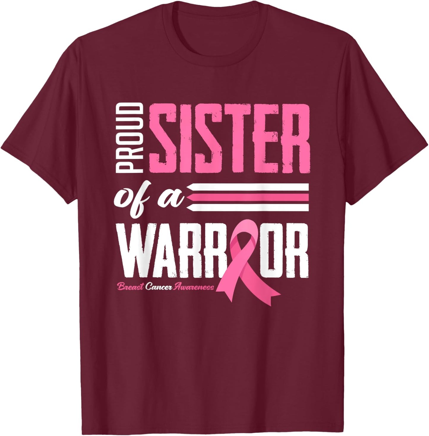 Proud Sister Of A Warrior Sister Breast Cancer Awareness T-Shirt - T-Shirt | Maroon