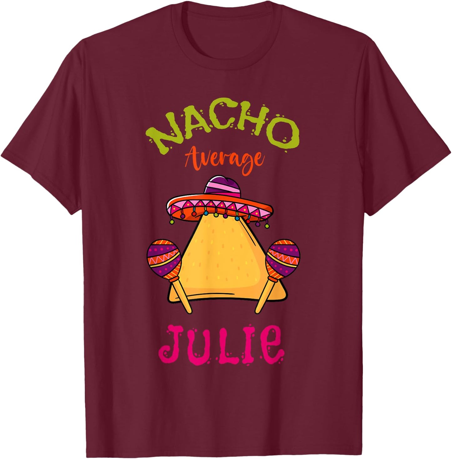 Nacho Average Julie Personalized Name Funny Taco T-Shirt - T-Shirt | Maroon