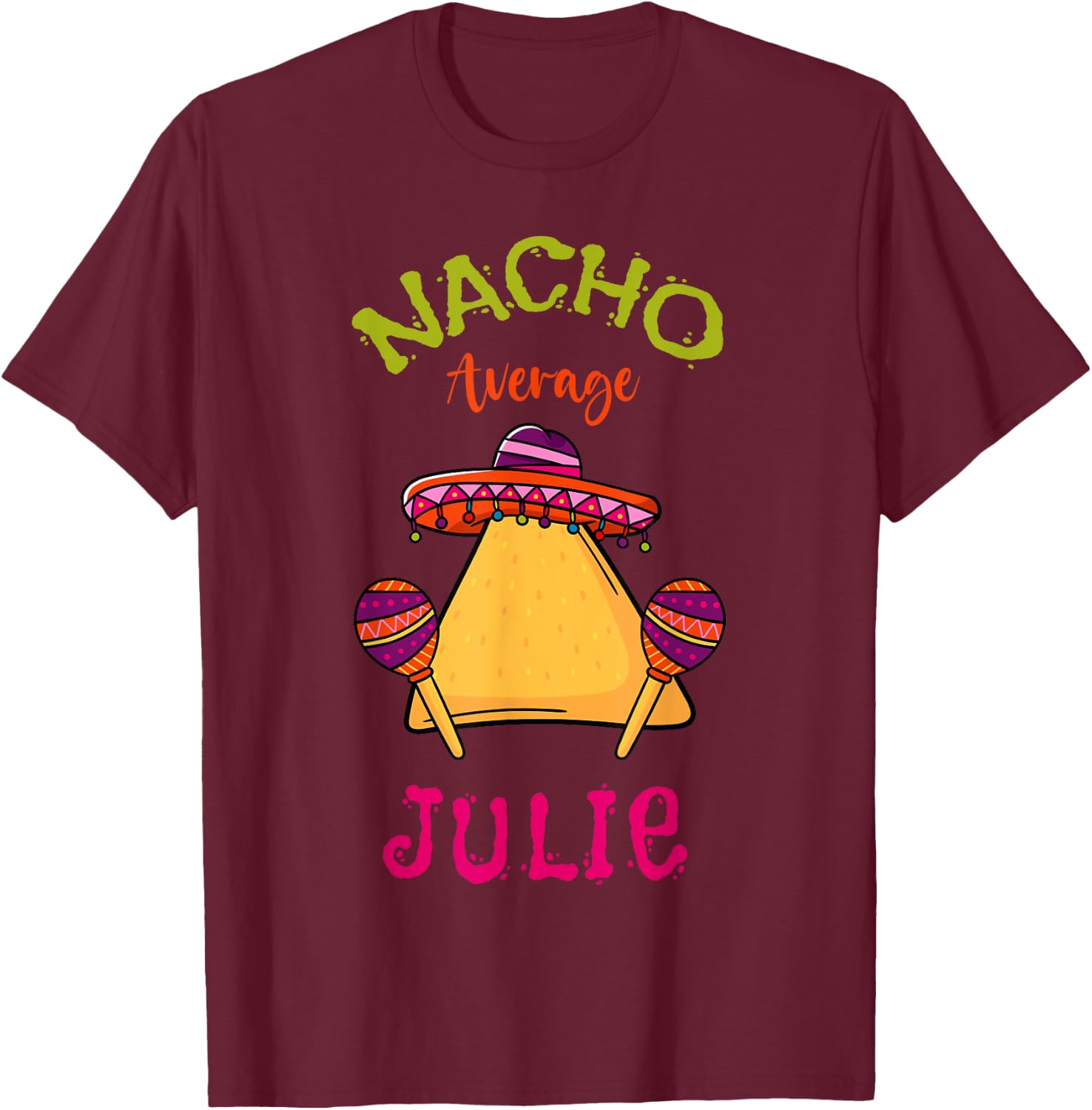 Nacho Average Julie Personalized Name Funny Taco T-Shirt - T-Shirt | Maroon