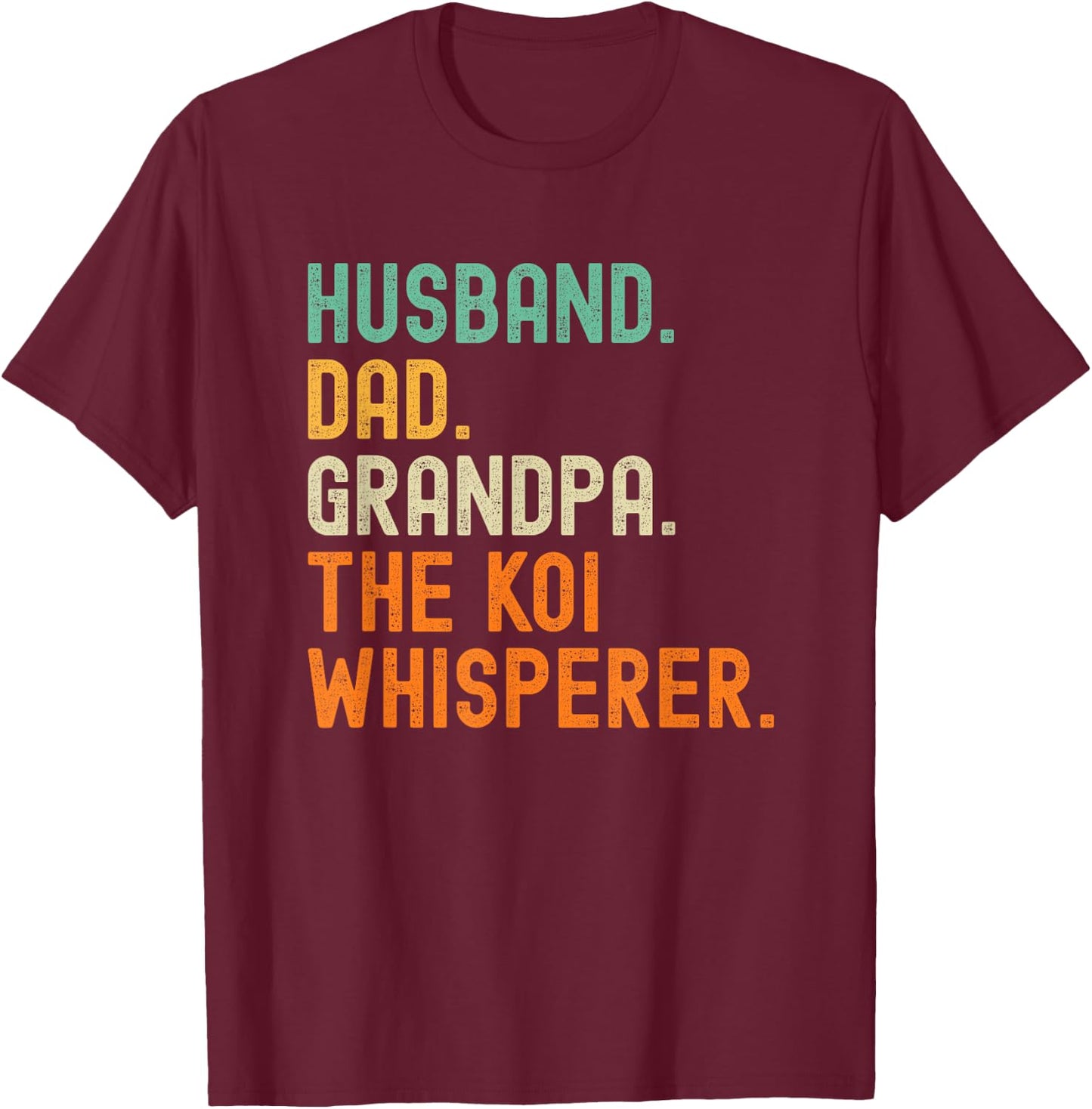 Husband Dad Grandpa the Koi Whisperer Distressed T-Shirt - T-Shirt | Maroon