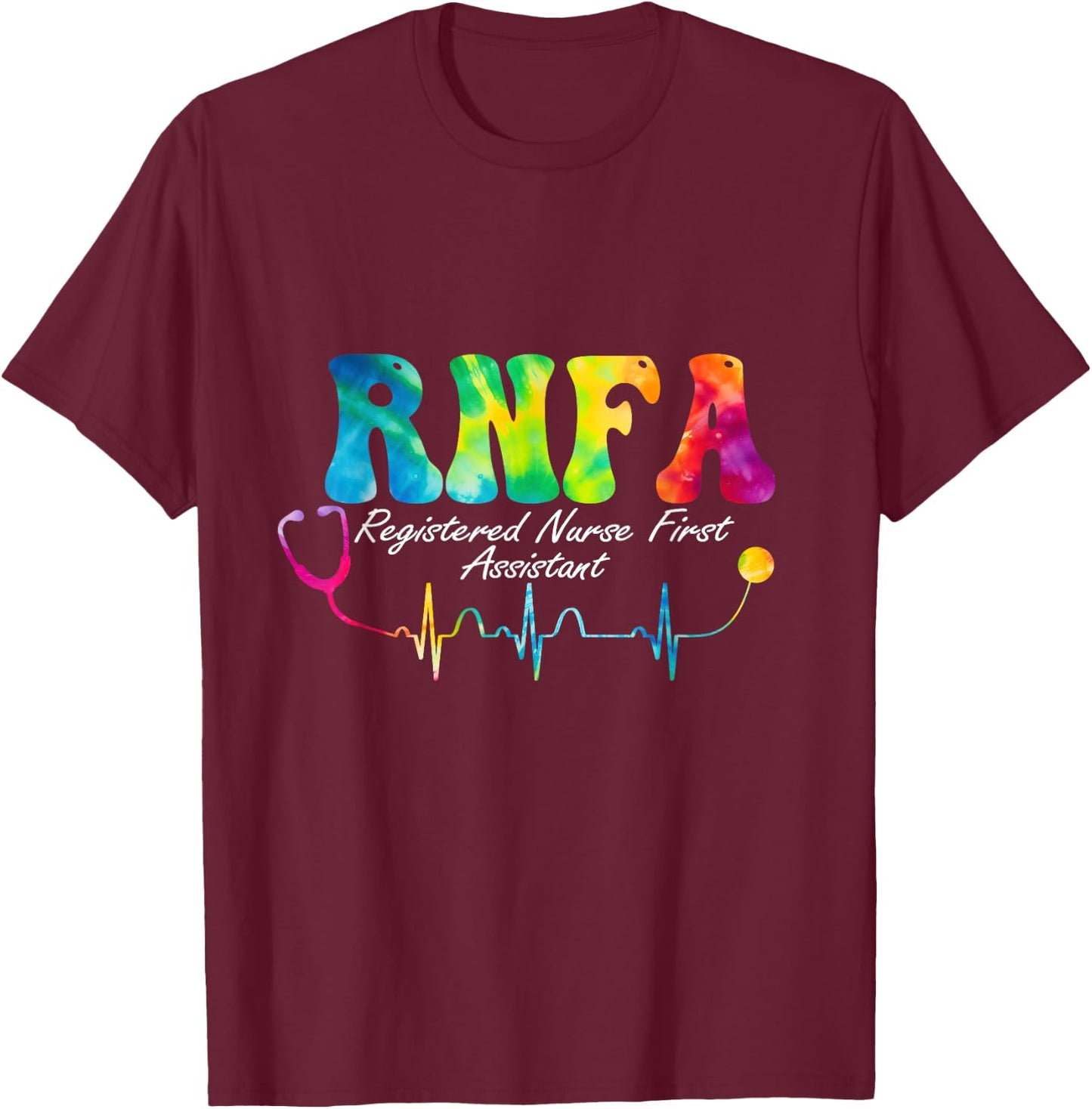 RNFA Nurse Registered Nurse First Assistant Nursing Tie Dye T-Shirt - T-Shirt | Maroon