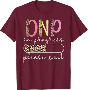 DNP In Progress Doctor Of Nursing Practice To Be T-Shirt - T-Shirt | Maroon