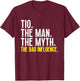 Tio The Man The Myth The Bad Influence Cool Funny T-Shirt - T-Shirt | Maroon