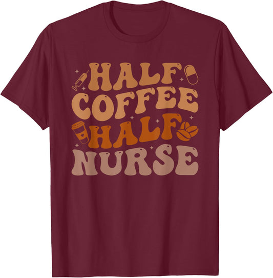 Half Coffee Half Nurse Groovy Colors RN Lpn Medical Staffs T-Shirt - T-Shirt | Maroon