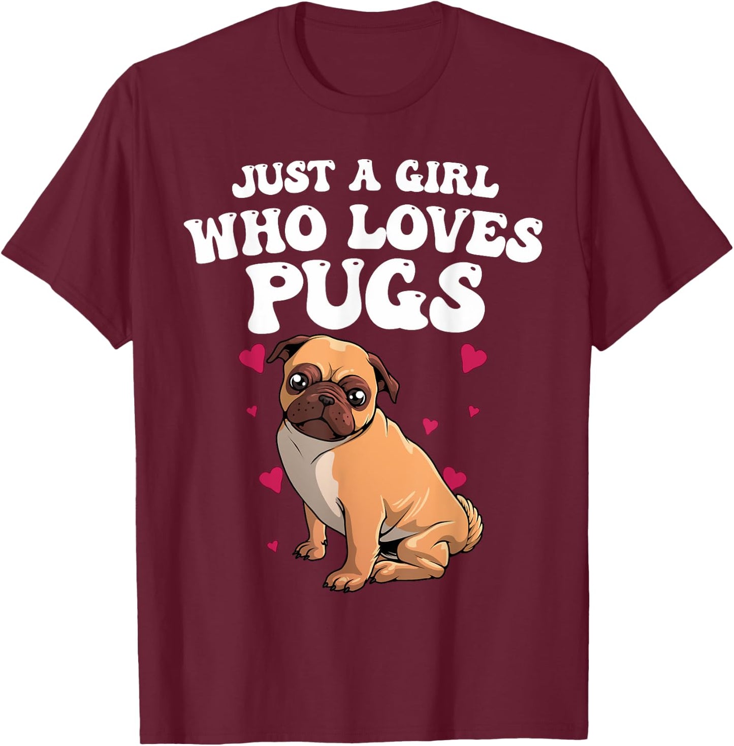 Cute Pug Design Girls Dog Owner Puppy Pug Lover T-Shirt - T-Shirt | Maroon