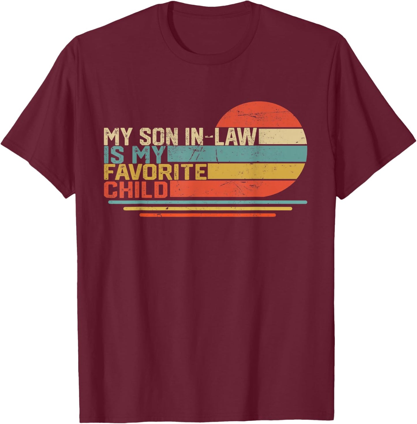 My Son In Law Is My Favorite Child Funny Retro Vintage T-Shirt - T-Shirt | Maroon