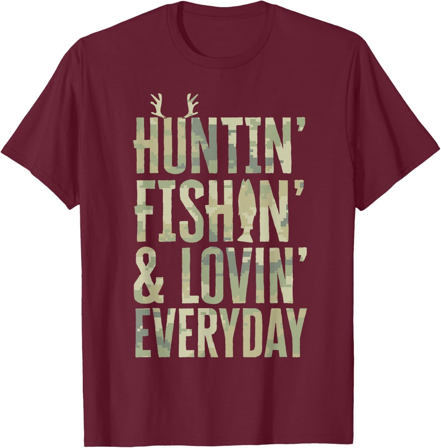 Hunting Fishing Loving Every Day Shirt, Fathers Day Camo T-Shirt - T-Shirt | Maroon