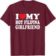 I Love My Hot Filipina Girlfriend GF I Heart My Girlfriend T-Shirt - T-Shirt | Maroon