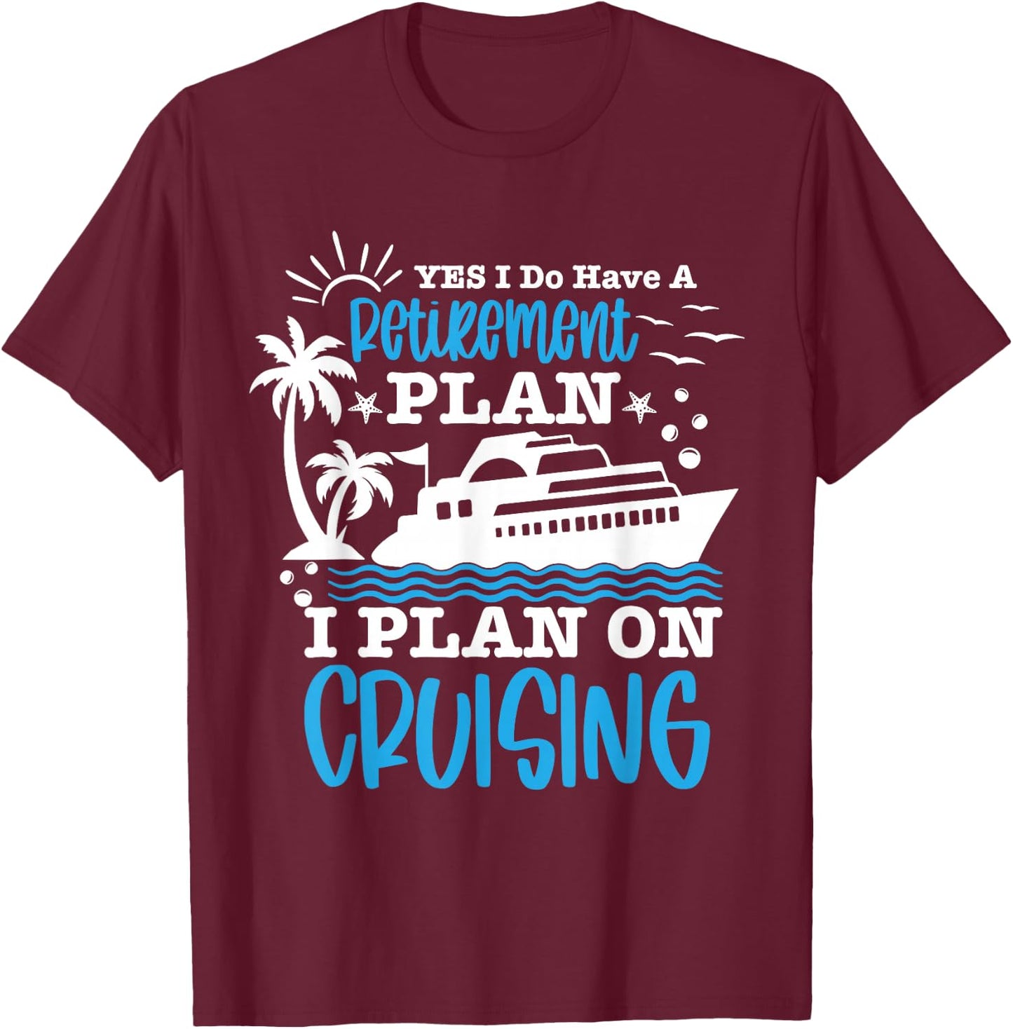 Carnival Cruise Retirement Plan Cruise Ship Cool Cruise Line T-Shirt - T-Shirt | Maroon