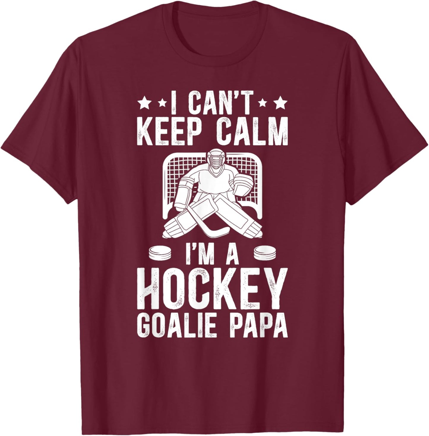 I'm A Hockey Goalie Papa Of An Ice Hockey Goalkeeper Papa T-Shirt - T-Shirt | Maroon