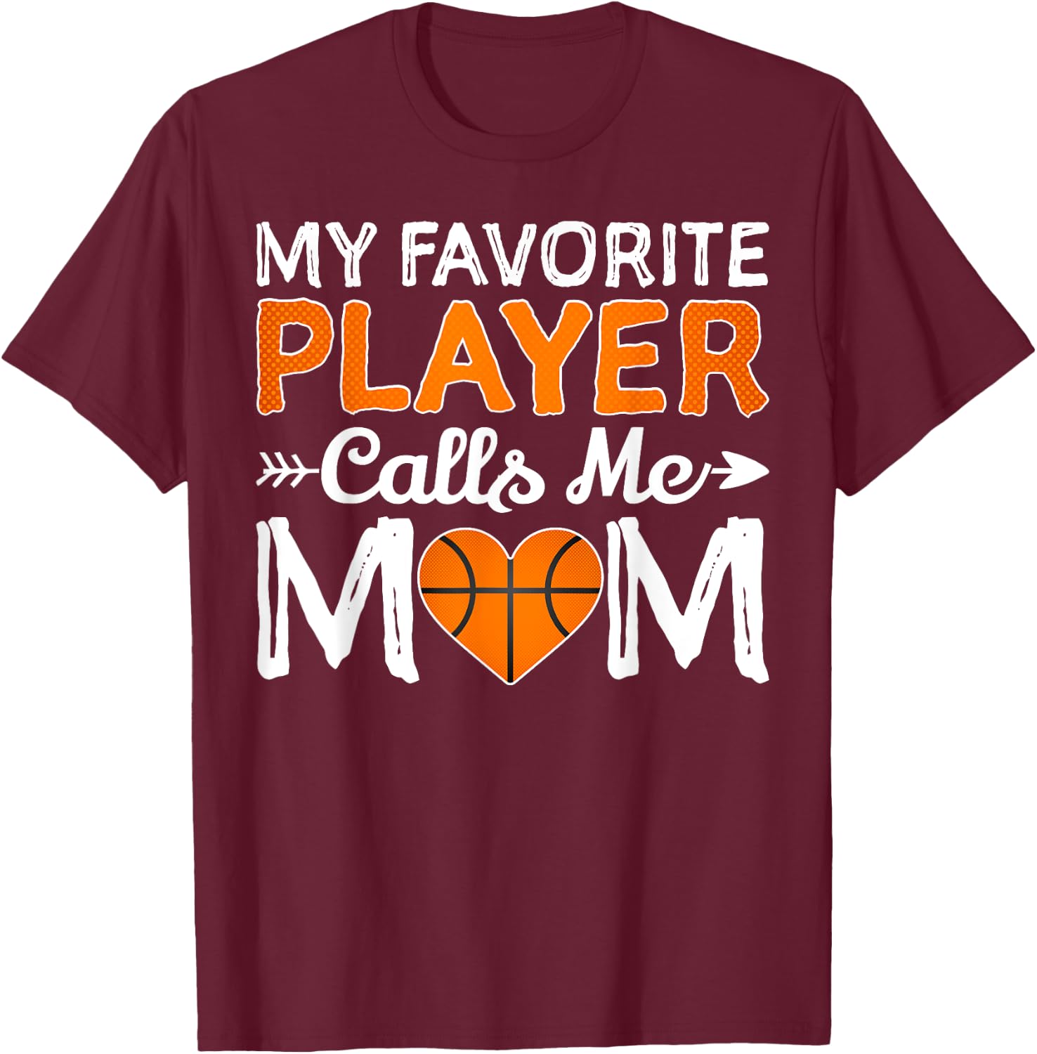 My Favorite Player Calls Me Mom Basketball Lover Women Mom T-Shirt - T-Shirt | Maroon