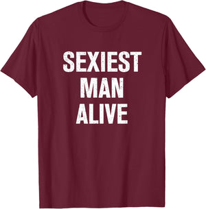 Sexiest Man Alive Shirt T-Shirt - T-Shirt | Maroon
