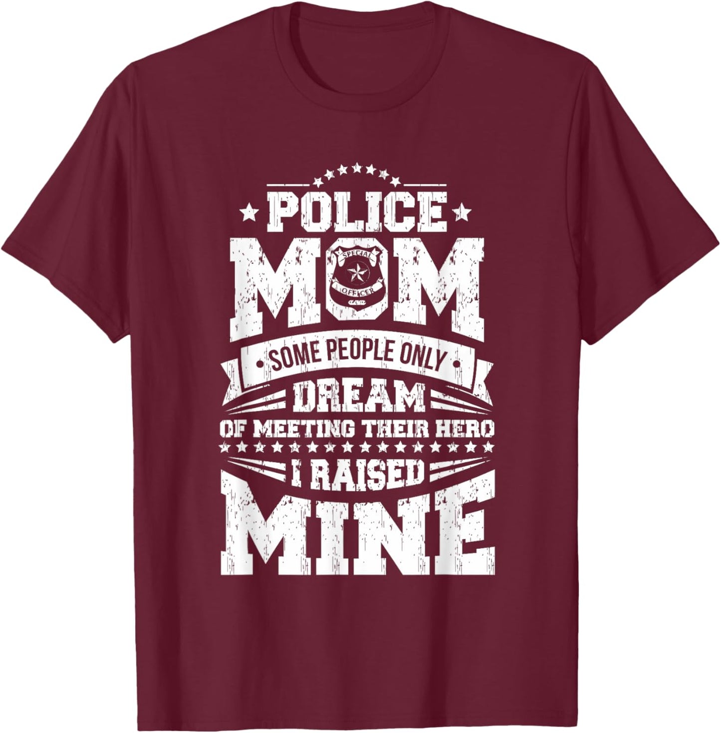 Police Officer Mom I Raised My Hero Cop Design T-Shirt - T-Shirt | Maroon