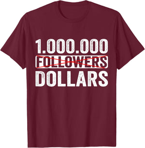 1000000 No Followers Dollars T-Shirt - T-Shirt | Maroon