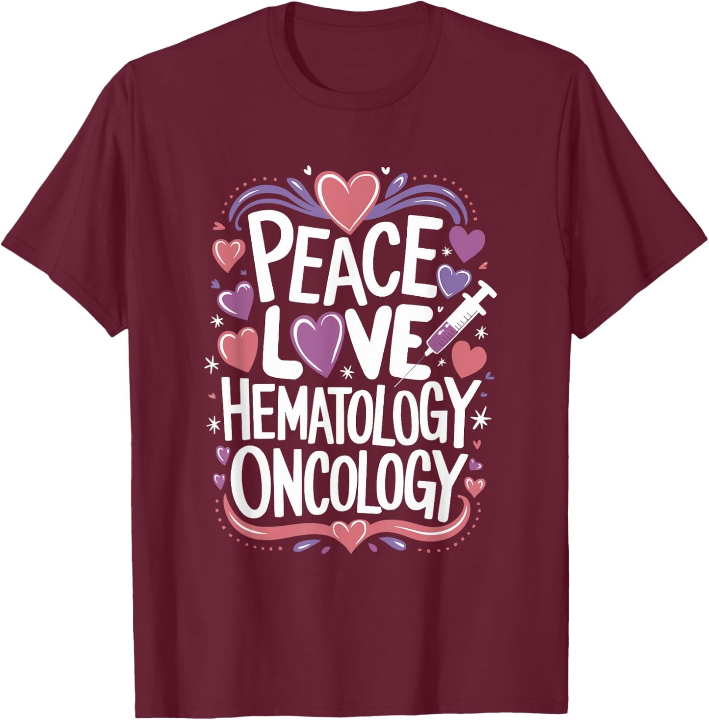 Medical Hematology Oncology Nursing Quotes for Hem Onc T-Shirt - T-Shirt | Maroon