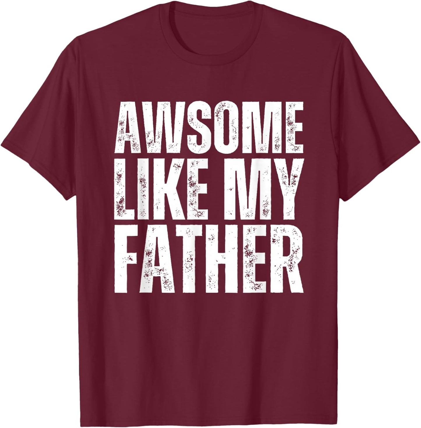 Awesome Like My Father Dad Funny kids T-Shirt - T-Shirt | Maroon