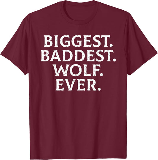 Funny Biggest Baddest Wolf Ever Werewolf Hilarious T-Shirt - T-Shirt | Maroon
