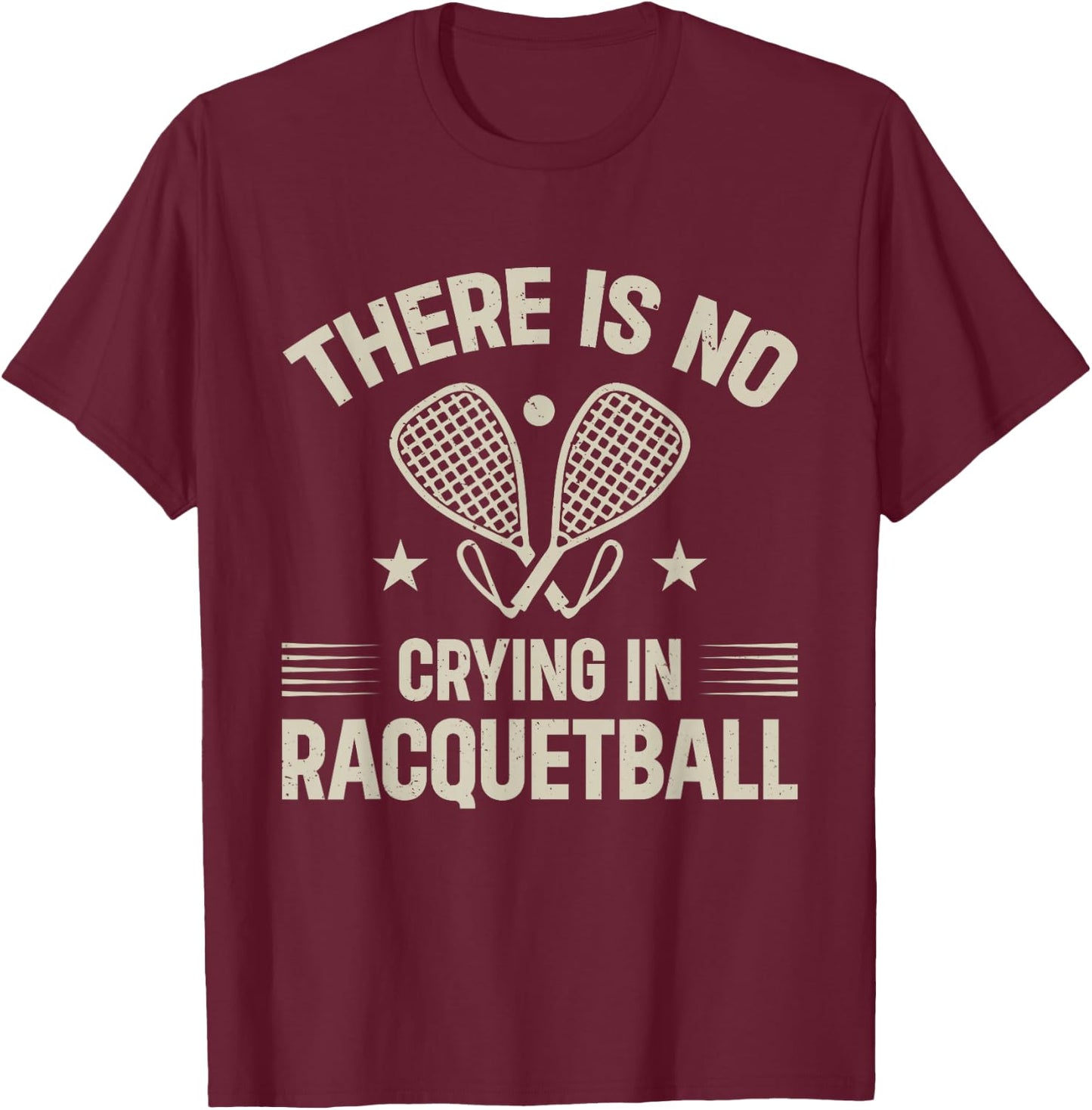 Racquetball Game - There is no crying in racquetball T-Shirt - T-Shirt | Maroon