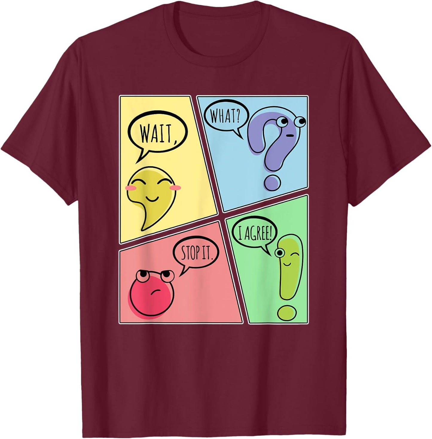Punctuation Wait What Stop It I Agree Funny Grammar Teacher T-Shirt - T-Shirt | Maroon