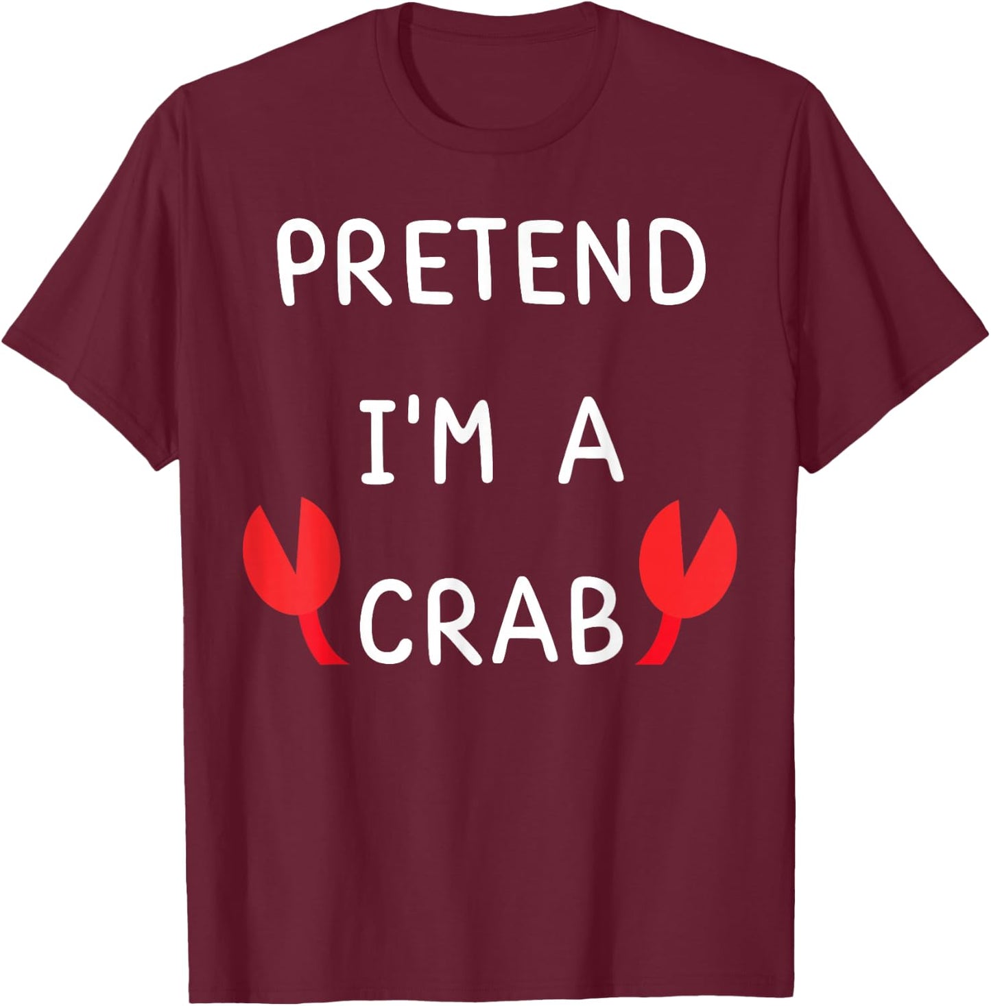 Pretend I'm a crab Halloween T-Shirt - T-Shirt | Maroon