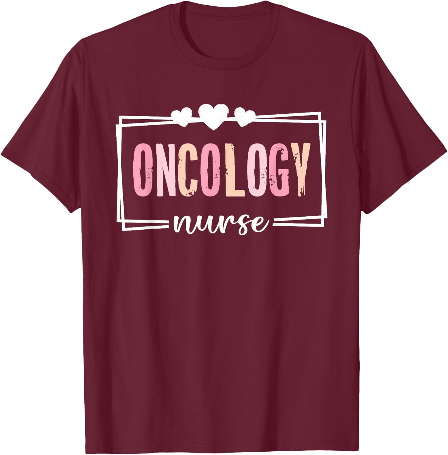 Oncology Nurse Nursing Nurses Cancer Oncology Nurse T-Shirt - T-Shirt | Maroon