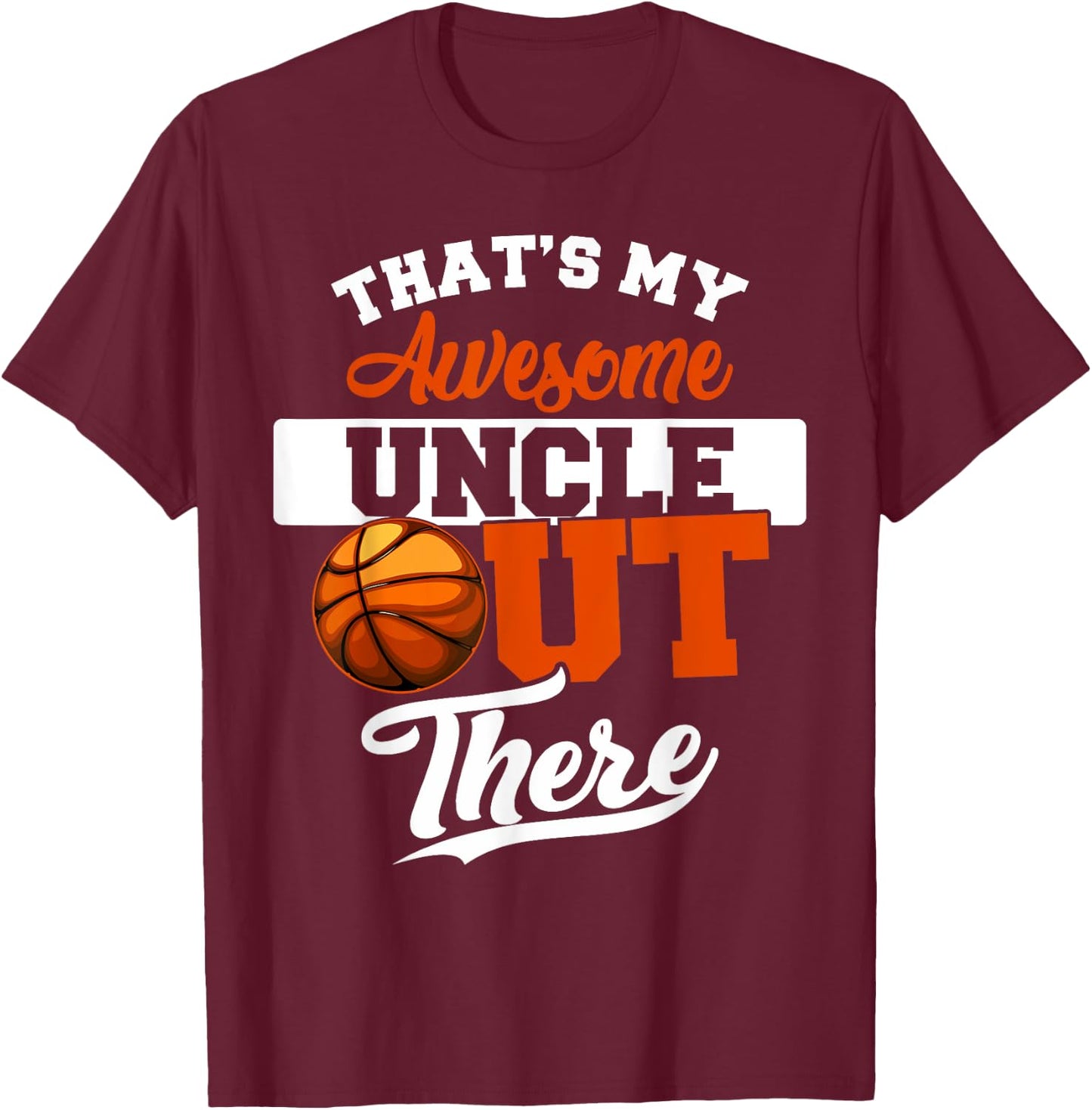 That's my Awesome Uncle out there Basketball T-Shirt - T-Shirt | Maroon