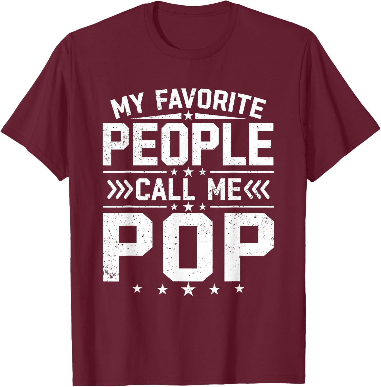 My Favorite People Call Me Pop Funny Father's Day Grandpa T-Shirt - T-Shirt | Maroon