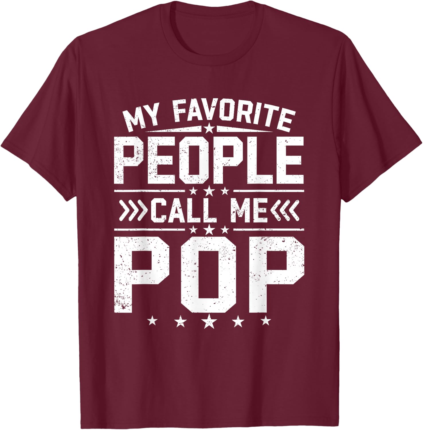My Favorite People Call Me Pop Funny Father's Day Grandpa T-Shirt - T-Shirt | Maroon