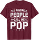 My Favorite People Call Me Pop Funny Father's Day Grandpa T-Shirt - T-Shirt | Maroon