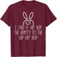 Easter Bunny Shirt, Basket Fun Rap, I Said A Hip Hop T-Shirt - T-Shirt | Maroon